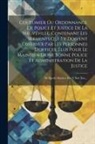 Anonymous - Coutumier Ou Ordonnance De Police Et Justice De La Neuveville, Contenant Les Serments Qui S'y Doivent Observer Par Les Personnes D'offices, Élus Pour