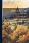 Achille Luchaire - Innocent Iii: La Croisade Des Albigeois