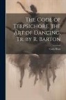 Carlo Blasis - The Code of Terpsichore. the Art of Dancing, Tr. by R. Barton