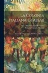 Italy Ministero Degli Affari Esteri, Pasquale Stanislao Mancini - La Colonia Italiana Di Assab: Discorsi Del Ministro Degli Affari Esteri, Mancini