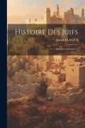 Joseph Flavius - Histoire Des Juifs: Antiquites Judaiques