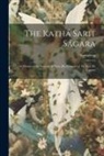 Somadeva - The Kathá Sarit Ságara; Or, Ocean of the Streams of Story [By Somadeva] Tr. by C.H. Tawney