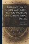 Richard Courant, K. O. Friedrichs - Interaction of Shock and Rare-faction Waves in One-dimensional Media