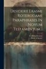 Desiderius Erasmus, Haude Et Spener - Desiderii Erasmi Roterodami Paraphrases In Novum Testamentum