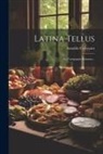 Arnaldo Cervesato - Latina Tellus: La Campagna Romana