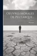 Plutarque - Oeuvres Morales De Plutarque