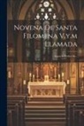 Anonymous - Novena De Santa Filomena V.y.m Llamada: Segun Se Predica En