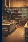 David Ross Locke - Eastern Fruit On Western Dishes: The Morals Of Abou Ben Adhem