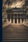 Alexander Gottlieb Baumgarten - Aesthetica, Volume 1