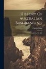 Charles White - History Of Australian Bushranging: Early Days To 1862
