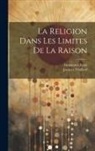 Immanuel Kant, Jacques Trullard - La Religion Dans Les Limites De La Raison