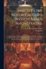 Gregorius (Nyssenus), George Hay Forbes - Sancti Patris Nostri Gregorii Nysseni Basilii Magni Fratris: Quae Supersunt Omnia In Unum Corpus Collegit, Ad Fidem Codd. Mss. Recensuit, Latinis Vers