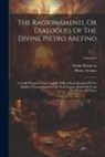 Pietro Aretino, Alcide Bonneau - The Ragionamenti, Or Dialogues Of The Divine Pietro Aretino: Literally Translated Into English. With A Reproduction Of The Author's Portrait Engraved