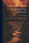 Alexandre Dumas - La Mano Del Muerto: Novela En Continuacion Y Conclusion Del Conde De Monte-cristo