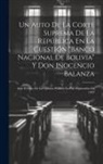 Anonymous - Un Auto De La Corte Suprema De La República En La Cuestión "Banco Nacional De Bolivia" Y Don Inocencio Balanza: Ante El Fallo De La Opinión Pública, L
