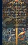 Antonio Francesco Gori, Antonio Francesco Longinus - L'aureo Trattato Di Dionisio Longino Intorno Al Sublime Modo Di Parlare E Di Scrivere
