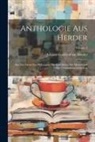 Johann Gottfried Von Herder - Anthologie Aus Herder: Aus Den Ideen Zur Philosophie Der Geschichte Der Menschheit: Nebst Vermischten Gedichten; Volume 3