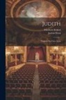Jacinto Grau, Friedrich Hebbel - Judith: Tragedia En Cinco Actos
