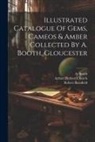Robert Barnfield, A. Booth, Arthur Herbert Church - Illustrated Catalogue Of Gems, Cameos & Amber Collected By A. Booth, Gloucester