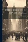 Andrew Sinclair - Prohibition the Era of Excess