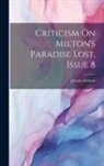 Joseph Addison - Criticism On Milton's Paradise Lost, Issue 8