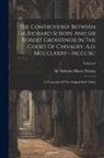 Nicholas Harris Nicolas - The Controversy Between Sir Richard Scrope And Sir Robert Grosvenor In The Court Of Chivalry, A.d. Mccclxxxv - Mcccxc: A Transcript Of The Original Ro