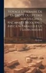 Duchesne - Voyage Littéraire De La Grèce Ou Lettres Sur Les Grecs, Anciens Et Modernes, Avec Un Parallele De Leurs Moeurs