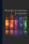 Udolpho Wolfe - Wolfe's Schiedam Schnapps