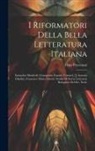Dino Provenzal - I Riformatori Della Bella Letteratura Italiana: Eustachio Manfredi, Giampietro Zanotti, Fernard, [!] Antonio Ghedini, Francesco Maria Zanotti: Studio
