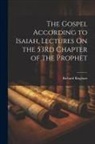 Richard Bingham - The Gospel According to Isaiah, Lectures On the 53Rd Chapter of the Prophet