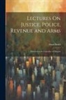 Adam Smith - Lectures On Justice, Police, Revenue and Arms: Delivered in the University of Glasgow