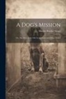 Harriet Beecher Stowe - A Dog's Mission: Or, The Story of the Old Avery House and Other Stories