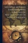 J. Laye - Nouvelle Méthode Pour Apprendre L'anglais Ou Nouveau Cours De Langue Anglaise