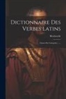 Bescherelle - Dictionnaire Des Verbes Latins: Classes Par Categories