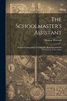 Thomas Dilworth - The Schoolmaster's Assistant: Being a Compendium of Arithmetic, Both Practical and Theoretical, in Five Parts