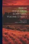 Filippo Argelati, Lodovico Antonio Muratori - Rerum Italicarum Scriptores, Volume 3, Part 1