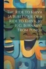 Francis Cowley Burnand - The Ride to Khiva [A Burlesque of a Ride to Khiva, by F. G. Burnaby]. From Punch