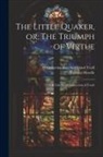 Susanna Moodie, Catherine Parr Strickland Traill - The Little Quaker, or, The Triumph of Virtue: A Tale for the Instruction of Youth