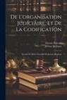 Jeremy Bentham, Etienne Dumont - De L'organisation Judiciaire, Et De La Codification: Extraits De Divers Ouvrages De Jérémie Bentham