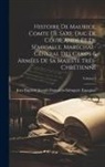 [Jean Baptiste Joseph Damar Espagnac - Histoire De Maurice, Comte De Saxe, Duc De Courlande Et De Sémigalle, Maréchal-Général Des Camps & Armées De Sa Majesté Trés-Chrétienne; Volume 2
