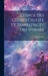 Nicolas Bion - L'usage Des Globes Celeste Et Terrestre, Et Des Spheres
