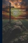 August Hermann Francke - Faith's Work Perfected