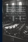 Francesco Mario Pagano - Principj Del Codice Penale; E, Logica De' Probabili Per Servire Di Teoria Alle Pruove Nei Giudizj Criminali: Opera Postuma
