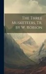Anonymous - The Three Musketeers, Tr. by W. Robson