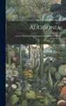 Anonymous - Addisonia: Colored Illustrations and Popular Descriptions of Plants, Volumes 5-6