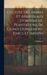 A. Dubreuils - Culture Des Arbres Et Arbrisseaux D'ornement, Plantations De Lignes D'ornement, Parcs Et Jardins