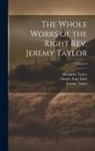Charles Page Eden, Reginald Heber, Jeremy Taylor - The Whole Works of the Right Rev. Jeremy Taylor; Volume 6