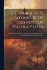 Anonymous - Crónica De D. Alfonso Xi, De Los Reyes De Castila Y León: 2a Ed. Conforme A Un Antiguo Ms. De La R. Biblioteca Del Escorial Y Otro De La Mayonsiamna
