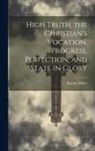 Robert Aitken - High Truth, the Christian's Vocation, Progress, Perfection, and State in Glory