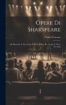 Giulio Carcano - Opere Di Shakspeare: Re Riccardo Ii. Re Arrigo Iv; Parte Prima. Re Arrigo Iv; Parte Seconda